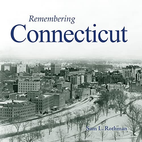 Remembering Connecticut - 9781683368229 by Sam L. Rothman, 9781683368229