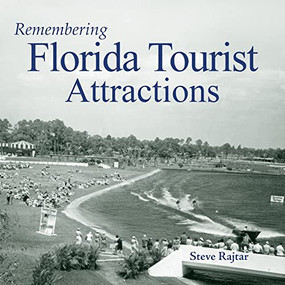 Remembering Florida Tourist Attractions - 9781683368298 by Steve Rajtar, 9781683368298