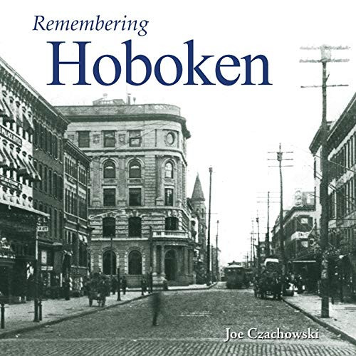 Remembering Hoboken - 9781683368373 by Joe Czachowski, 9781683368373