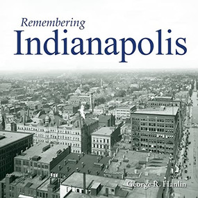 Remembering Indianapolis - 9781683368410 by George Hanlin, 9781683368410
