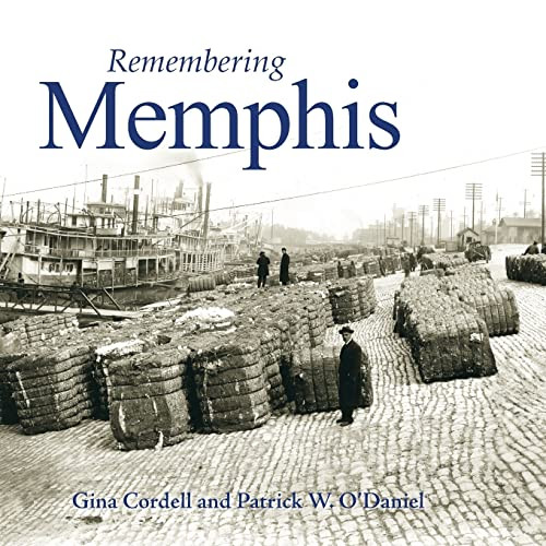 Remembering Memphis by Gina Cordell, Patrick O'Daniel, 9781683368533