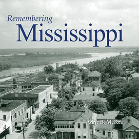 Remembering Mississippi - 9781683368557 by Anne B. McKee, 9781683368557