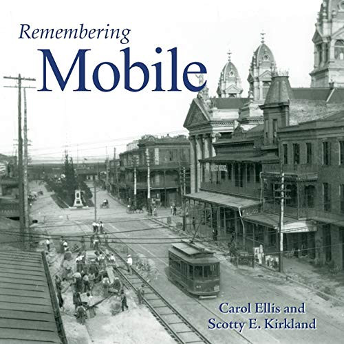 Remembering Mobile by Carol Ellis, Scotty E. Kirkland, 9781683368564