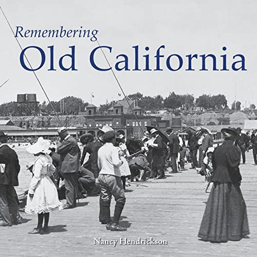 Remembering Old California - 9781683368656 by Nancy Hendrickson, 9781683368656