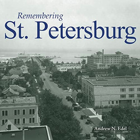 Remembering St. Petersburg by Andrew N. Edel, 9781683368861