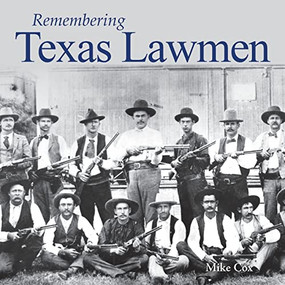 Remembering Texas Lawmen - 9781683368892 by Mike Cox, 9781683368892