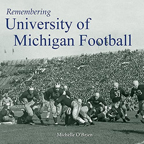 Remembering University of Michigan Football - 9781683369004 by Michelle O'Brien, 9781683369004