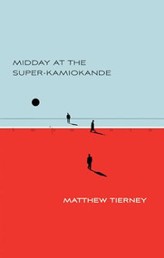 Midday at the Super-Kamiokande by Matthew Tierney, 9781552453773