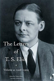 Letters of T. S. Eliot Volume 4: 1928-1929, The by T. S. Eliot, 9780571290925