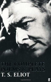 Complete Poems and Plays of T. S. Eliot, The by T. S. Eliot, 9780571225163