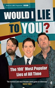 Would I Lie To You? Presents The 100 Most Popular Lies of All Time by Peter Holmes, 9780571327225