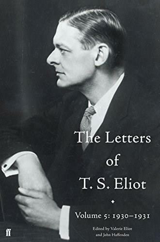 The Letters of T. S. Eliot Volume 5: 1930-1931 by John Haffenden, 9780571316328