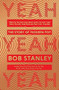 Yeah Yeah Yeah by Bob Stanley, 9780571322404