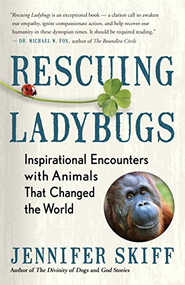Rescuing Ladybugs (Inspirational Encounters with Animals That Changed the World) by Jennifer Skiff, 9781608685028