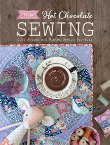 Tilda Hot Chocolate Sewing (Cozy Autumn and Winter Sewing Projects) by Tone Finnanger, 9781446307267