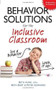 Behavior Solutions for the Inclusive Classroom (A Handy Reference Guide that Explains Behaviors Associated with Autism, Asperger's, ADHD, Sensory Processing Disorder, and other Special Needs) by Beth Aune, Beth Burt, Peter Gennaro, 9781935274087