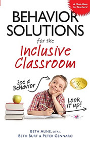 Behavior Solutions for the Inclusive Classroom by Beth Aune, Beth Burt, Peter Gennaro, 9781935274087