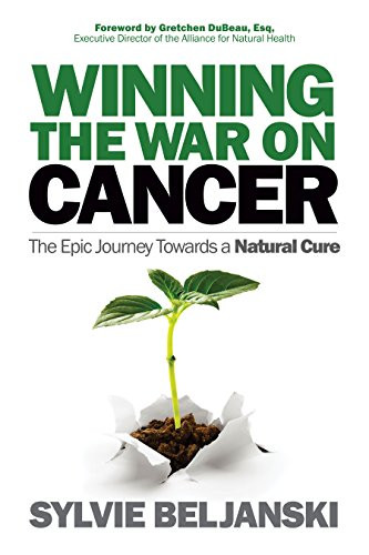 Winning the War on Cancer (The Epic Journey Towards a Natural Cure) by Sylvie Beljanski, 9781683507246