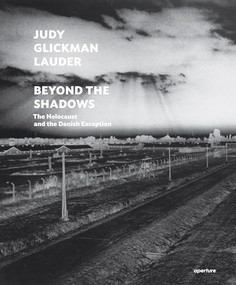 Judy Glickman Lauder: Beyond the Shadows: The Holocaust and the Danish Exception by Judy Glickman Lauder, Judy Glickman Lauder, Judy Glickman Lauder, Judy Glickman Lauder, Elie Wiesel, Michael Berenbaum, Judith Goldstein, 9781597114493