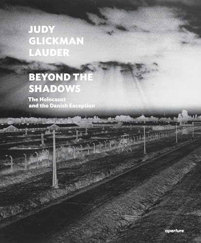 Judy Glickman Lauder: Beyond the Shadows: The Holocaust and the Danish Exception by Judy Glickman Lauder, Judy Glickman Lauder, Judy Glickman Lauder, Judy Glickman Lauder, Elie Wiesel, Michael Berenbaum, Judith Goldstein, 9781597114493