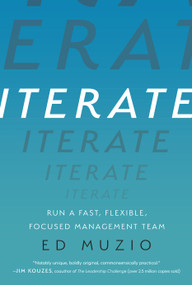 Iterate (Run a Fast, Flexible, Focused Management Team) by Ed Muzio, 9780999191316