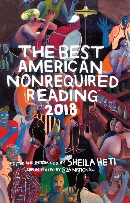 The Best American Nonrequired Reading 2018 by Sheila Heti, 826 National, 9781328465818