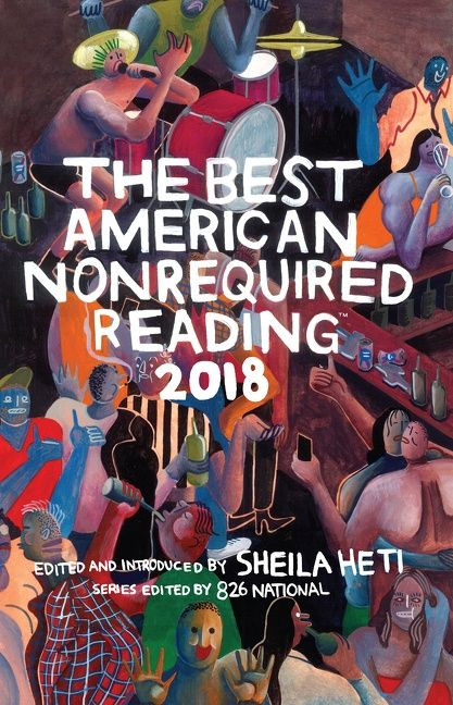 The Best American Nonrequired Reading 2018 by Sheila Heti, 826 National, 9781328465818