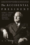 The Accidental President (Harry S. Truman and the Four Months That Changed the World) by A. J. Baime, 9781328505682