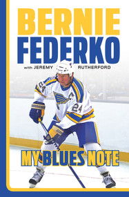 Bernie Federko (My Blues Note) by Bernie Federko, Jeremy Rutherford, 9781629373706