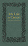 My Life in Christ (The Spiritual Journals of St John of Kronstadt) by Ivan Ilyich Sergiev, E.E. Goulaeff, Nicholas Kotar, 9780884654650