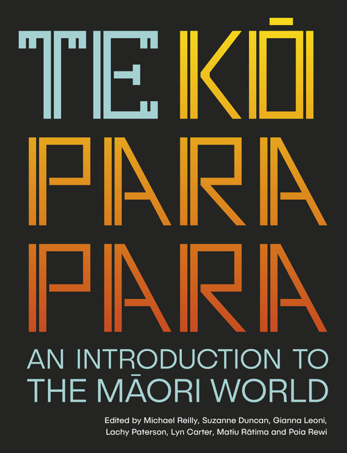 Te Koparapara (An Introduction to the Maori World) by Lyn Carter, Suzanne Duncan, Gianna Leoni, Lachy Paterson, Matiu Tai Ratima, Michael Reilly, Poia Rewi, 9781869408671