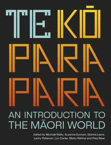 Te Koparapara (An Introduction to the Maori World) by Lyn Carter, Suzanne Duncan, Gianna Leoni, Lachy Paterson, Matiu Tai Ratima, Michael Reilly, Poia Rewi, 9781869408671