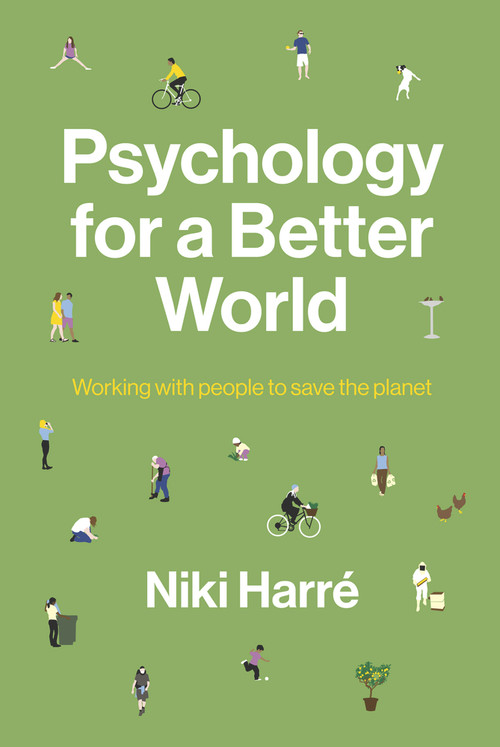 Psychology for a Better World (Working with People to Save the Planet. Revised and Updated Edition.) by Niki Harré, 9781869408855