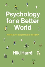 Psychology for a Better World (Working with People to Save the Planet. Revised and Updated Edition.) by Niki Harré, 9781869408855