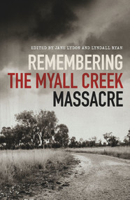 Remembering the Myall Creek Massacre by Jane Lydon, Lyndall Ryan, 9781742235752