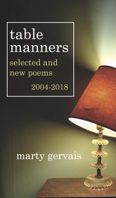 Table Manners (Selected & New Poems 2004 - 2018) by Marty Gervais, 9781771613422