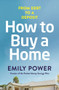 How to Buy a Home (From Debt to a Deposit) by Emily Power, 9780143787907