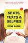Sexts, Texts and Selfies (How To Keep Your Children Safe in the Digital Space) by Susan McLean, 9780143791416