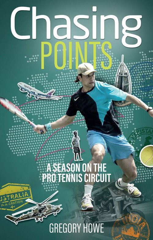 Chasing Points (A Season on the Pro Tennis Circuit) by Gregory Howe, 9781785313837