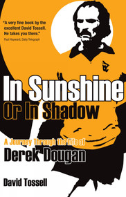 In Sunshine or In Shadow (A Journey Through the Life of Derek Dougan) - 9781785314056 by David Tossell, 9781785314056