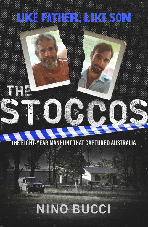 The Stoccos (The Eight-Year Manhunt that Captured Australia) by Nino Bucci, 9780143783176