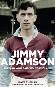 Jimmy Adamson (The Man Who Said No to England) - 9781785314032 by Dave Thomas, 9781785314032