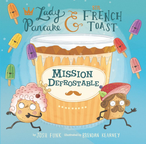 Mission Defrostable by Josh Funk, Brendan Kearney, 9781454928119