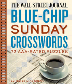 The Wall Street Journal Blue-Chip Sunday Crosswords (72 AAA-Rated Puzzles) by Mike Shenk, 9781454928683