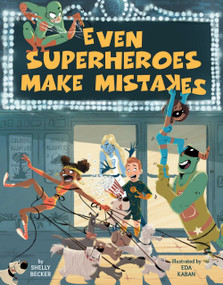 Even Superheroes Make Mistakes by Shelly Becker, Eda Kaban, 9781454927037