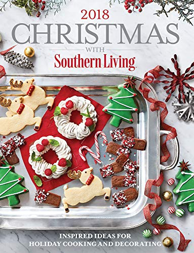 Christmas with Southern Living 2018 (Inspired Ideas for Holiday Cooking and Decorating) by The Editors of Southern Living, 9780848755812