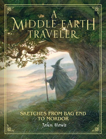 A Middle-Earth Traveler (Sketches from Bag End to Mordor) by John Howe, 9781328557513