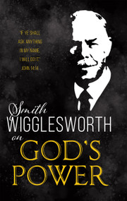 Smith Wigglesworth on God's Power by Smith Wigglesworth, 9781641231244