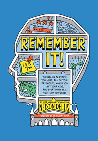 Remember It! (The Names of People You Meet, All of Your Passwords, Where You Left Your Keys, and Everything Else You Tend to Forget) by Nelson Dellis, Adam Hayes, Sanjay Gupta, 9781419732560