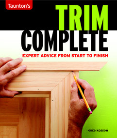Trim Complete (Expert Advice from Start to Finish) by Greg Kossow, 9781561588695